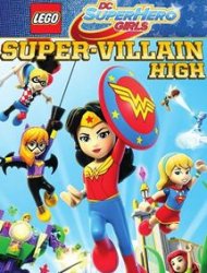 Lego DC Super Hero Girls: Super-Villain High